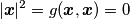 |\boldsymbol{x}|^2 = g(\boldsymbol{x},\boldsymbol{x}) = 0