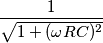 \frac{1}{ \sqrt{1+(\omega RC)^2} } \frac{1}{ \sqrt{1+(\omega RC)^2} }