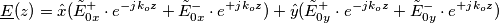 \underline{E}(z)=\hat{x}(\tilde{E}_{0x}^{+}\cdot e^{-jk_oz}+\tilde{E}_{0x}^{-}\cdot e^{+jk_oz})+\hat{y}(\tilde{E}_{0y}^{+}\cdot e^{-jk_oz}+\tilde{E}_{0y}^{-}\cdot e^{+jk_oz}) \underline{E}(z)=\hat{x}(\tilde{E}_{0x}^{+}\cdot e^{-jk_oz}+\tilde{E}_{0x}^{-}\cdot e^{+jk_oz})+\hat{y}(\tilde{E}_{0y}^{+}\cdot e^{-jk_oz}+\tilde{E}_{0y}^{-}\cdot e^{+jk_oz})