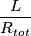\frac{L}{R_{tot}} \frac{L}{R_{tot}}