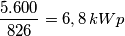\frac {5.600}{826}=6,8 \, kWp