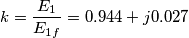 k=\frac{{{E}_{1}}}{{{E}_{1f}}}=0.944+j0.027