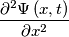 \frac{\partial ^{2}\Psi \left( x,t \right)}{\partial x^{2}}