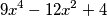 9x^{4}-12x^{2}+4