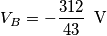 V_{B}=-\frac{312}{43}\,\,\,\text{V}