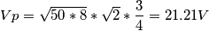 Vp = \sqrt{50*8} *  \sqrt{2}*\frac{3}{4} = 21.21  V