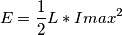 E=\frac{1}{2}L*Imax^2 E=\frac{1}{2}L*Imax^2