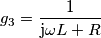 g_{3}=\frac{1}{ \text{j} \omega L+R}