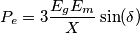 P_e = 3 \frac{E_g E_m}{X}\sin(\delta)