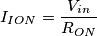 I_{ION}=\frac{V_{in}}{R_{ON}}