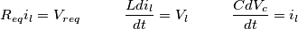 R_{eq}i_l=V_r_{eq} \hspace{1cm} \frac{Ldi_l}{dt}=V_l \hspace{1cm} \frac{CdV_c}{dt}=i_l