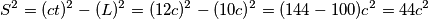 S^2 = ( c t )^2 - ( L )^2 = (12c)^2 - (10c)^2 = (144 - 100) c^2 = 44 c^2