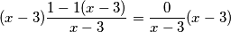 (x-3)\frac{1-1(x-3)}{x-3}=\frac{0}{x-3}(x-3)