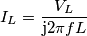 I_L = \frac{V_L}{\mathrm{j}2\pi f L} I_L = \frac{V_L}{\mathrm{j}2\pi f L}