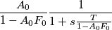 \frac{{{A_0}}}{{1 - {A_0}{F_0}}}\frac{1}{{1 + s\frac{T}{{1 - {A_0}{F_0}}}}}
