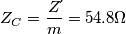 Z_{C}=\frac{Z \acute{} } {m} =54.8 \Omega