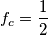 f_c=\frac{1}{2}