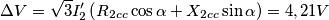 \Delta V= \sqrt{3} I_2^{\prime} \left ( R_{2cc} \cos \alpha + X_{2cc} \sin \alpha \right ) = 4,21 V \Delta V= \sqrt{3} I_2^{\prime} \left ( R_{2cc} \cos \alpha + X_{2cc} \sin \alpha \right ) = 4,21 V