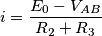 i= \frac{E_0-V_{AB}}{R_2+R_3} i= \frac{E_0-V_{AB}}{R_2+R_3}