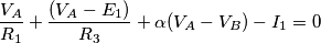 \frac{V_{A}}{R_1}+\frac{(V_{A}-E_1)}{R_3}+\alpha (V_{A}-V_{B})-I_1=0