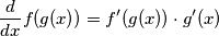 \frac{d}{dx}f(g(x))=f^\prime (g(x))\cdot g^\prime (x)