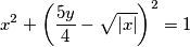 x^2 + \left ({5y \over 4} - \sqrt{|x|} \right ) ^2 = 1