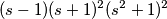 (s-1)(s+1)^2(s^2+1)^2