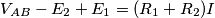 V_{AB} - E_2 + E_1 = (R_1 + R_2) I