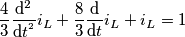 \frac{4}{3}\frac{\mathrm{d^{2}} }{\mathrm{d} t^{^{2}}}i_{L}+\frac{8}{3} \frac{\mathrm{d} }{\mathrm{d} t}i_{L}+i_{L}=1 \frac{4}{3}\frac{\mathrm{d^{2}} }{\mathrm{d} t^{^{2}}}i_{L}+\frac{8}{3} \frac{\mathrm{d} }{\mathrm{d} t}i_{L}+i_{L}=1