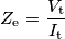 Z_\text{e} = \frac{V_\text{t}}{I_\text{t}}
