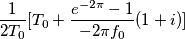 \frac{1}{2T_0}[ T_0 + \frac{e^{-2\pi } - 1 }{-2\pi f_0}(1+i)]