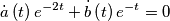 \[\dot a\left( t \right){e^{ - 2t}} + \dot b\left( t \right){e^{ - t}} = 0\]