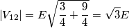 \left | V_{12} \right |=E\sqrt{\frac{3}{4}+\frac{9}{4}}=\sqrt{3}E