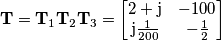 \mathbf{T} = \mathbf{T}_1 \mathbf{T}_2 \mathbf{T}_3 = \begin{bmatrix}2+\mathrm{j}& -100 \\ \mathrm{j} \frac{1}{200}& -\frac{1}{2}\end{bmatrix} \mathbf{T} = \mathbf{T}_1 \mathbf{T}_2 \mathbf{T}_3 = \begin{bmatrix}2+\mathrm{j}& -100 \\ \mathrm{j} \frac{1}{200}& -\frac{1}{2}\end{bmatrix}