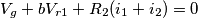 V_{g}+bV_{r1}+R_{2}(i_{1}+i_{2})=0