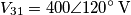 V_{31}= 400 \angle 120^\circ \, \rm{V}