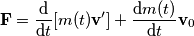 \mathbf{F} = \frac{\text{d}}{\text{d}t}[m(t)\mathbf{v}^\prime]+\frac{\text{d}m(t)}{\text{d}t}\mathbf{v}_0