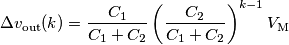 \Delta v_\text{out}(k)=\frac{C_1}{C_1+C_2} \left(\frac{C_2}{C_1+C_2}\right)^{k-1} V_\text{M} \Delta v_\text{out}(k)=\frac{C_1}{C_1+C_2} \left(\frac{C_2}{C_1+C_2}\right)^{k-1} V_\text{M}