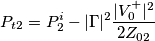 P_{t2}= P^i_2 - |\Gamma|^2 \frac{|V_0^+|^2}{2 Z_{02}}
