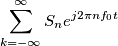\sum_{k=-\infty}^\infty S_ne^{j2 \pi nf_0t}