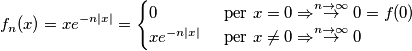 f_n(x)=xe^{-n|x|}=\begin{cases}
0 & \text{ per } x=0 \Rightarrow \overset{n \to \infty}{\rightarrow} 0 =f(0)\\ 
xe^{-n|x|} & \text{ per } x\neq 0 \Rightarrow \overset{n \to \infty}{\rightarrow} 0
\end{cases}