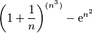 \left(1+\frac{1}{n}\right)^{(n^3)}-\text{e} ^{n^2}