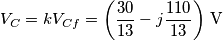 V_C=kV_{Cf}=\bigg(\frac{30}{13}-j\frac{110}{13}\bigg)\ \text{V}