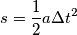 s=\frac{1}{2}a\Delta t^{2}