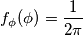 f_{\phi }(\phi )= \frac{1}{2\pi}