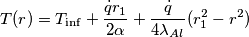 T(r) = T_{\inf} + \frac{\dot q r_1}{2 \alpha} + \frac{\dot q}{4 \lambda _{Al}} (r_1^2 - r^2) T(r) = T_{\inf} + \frac{\dot q r_1}{2 \alpha} + \frac{\dot q}{4 \lambda _{Al}} (r_1^2 - r^2)