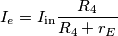 I_e=I_\text{in}\frac{R_4}{R_4+r_E}