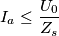 I_a \leq \dfrac{U_0}{Z_s}