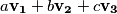 a \mathbf{v_1} + b \mathbf{v_2} + c \mathbf{v_3}