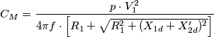 C_{M}=\frac{p\cdot V_{1}^{2}}{4\pi f\cdot \left [ R_{1}+\sqrt{R_{1}^{2}+(X_{1d}+X_{2d}^\prime)^{2}} \right ]}